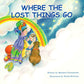 Book: Where The Lost Things Go, Paperback, Signed by Illustrator, Sheila McGraw